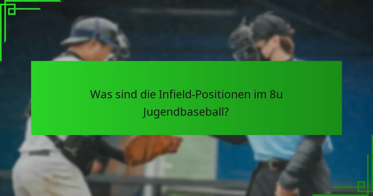 Was sind die Infield-Positionen im 8u Jugendbaseball?