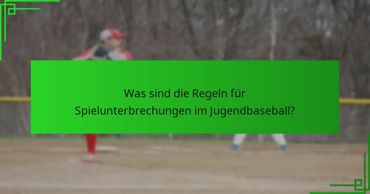 Was sind die Regeln für Spielunterbrechungen im Jugendbaseball?