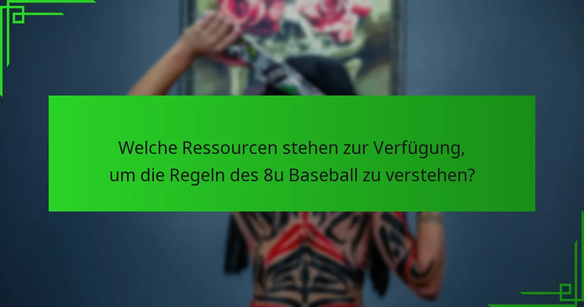 Welche Ressourcen stehen zur Verfügung, um die Regeln des 8u Baseball zu verstehen?