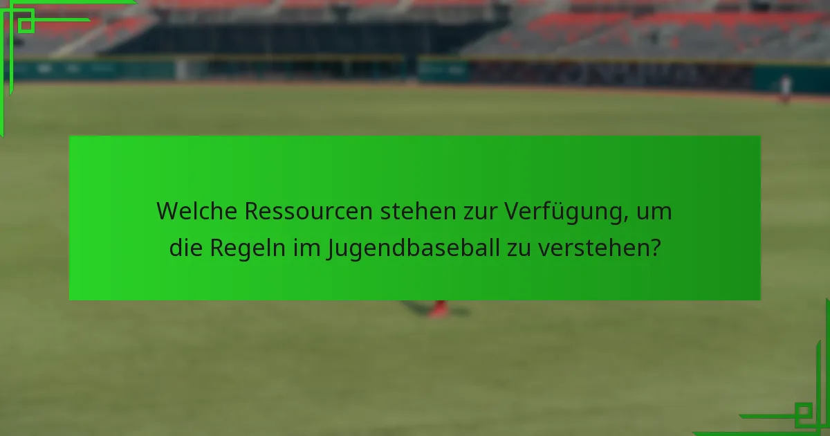 Welche Ressourcen stehen zur Verfügung, um die Regeln im Jugendbaseball zu verstehen?