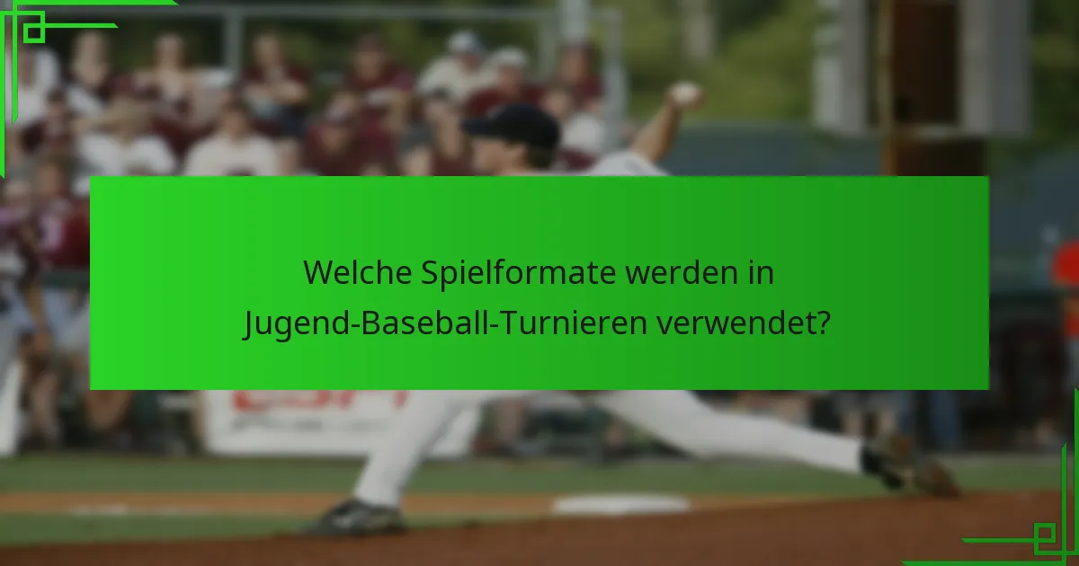Welche Spielformate werden in Jugend-Baseball-Turnieren verwendet?