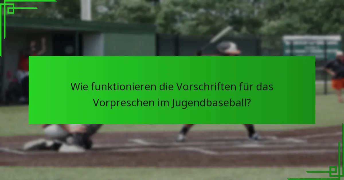 Wie funktionieren die Vorschriften für das Vorpreschen im Jugendbaseball?