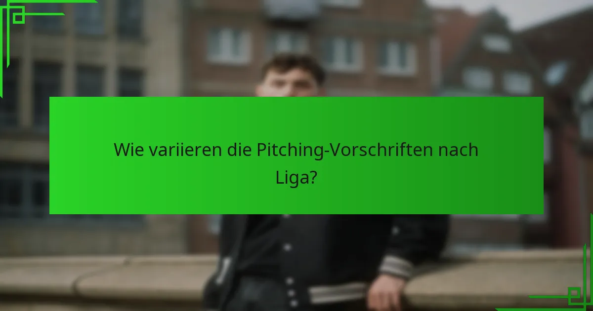 Wie variieren die Pitching-Vorschriften nach Liga?