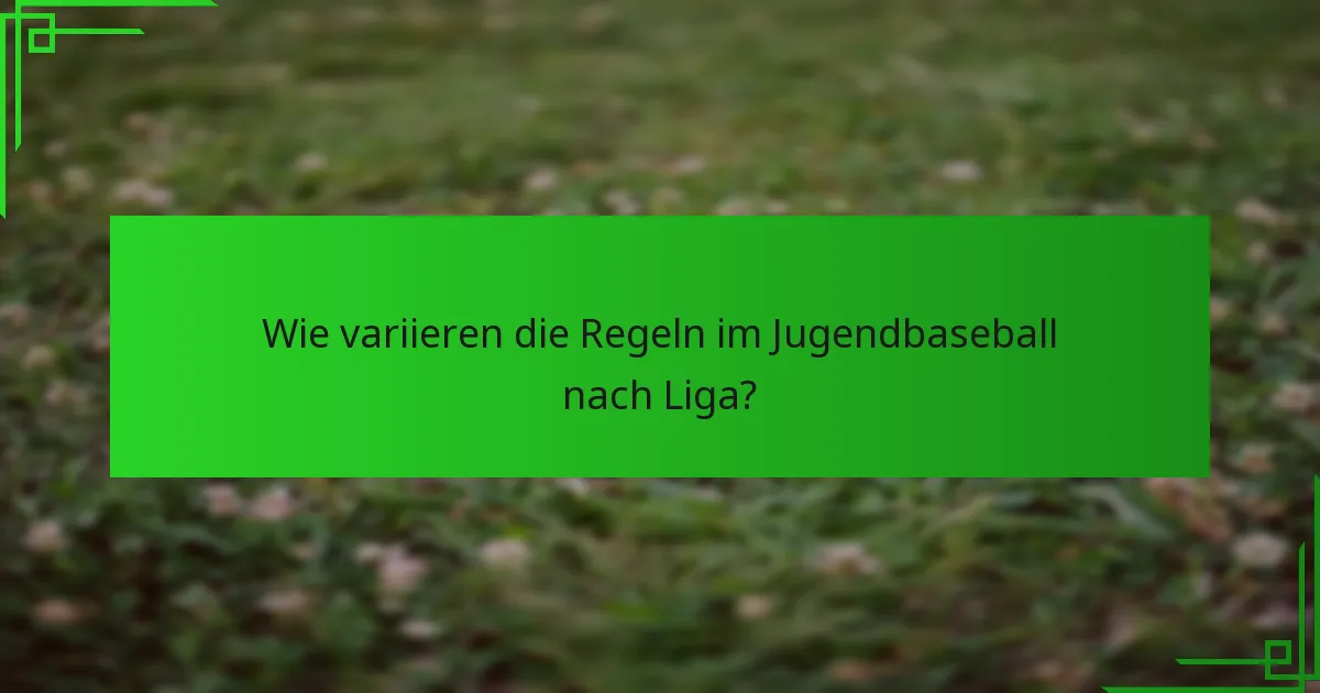 Wie variieren die Regeln im Jugendbaseball nach Liga?