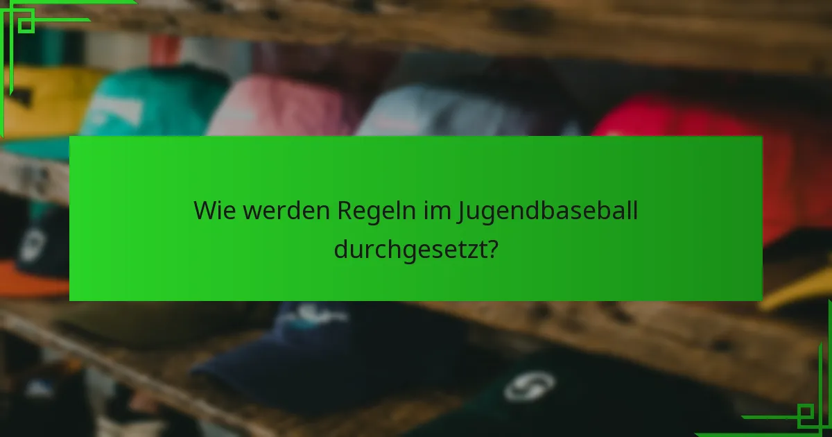 Wie werden Regeln im Jugendbaseball durchgesetzt?