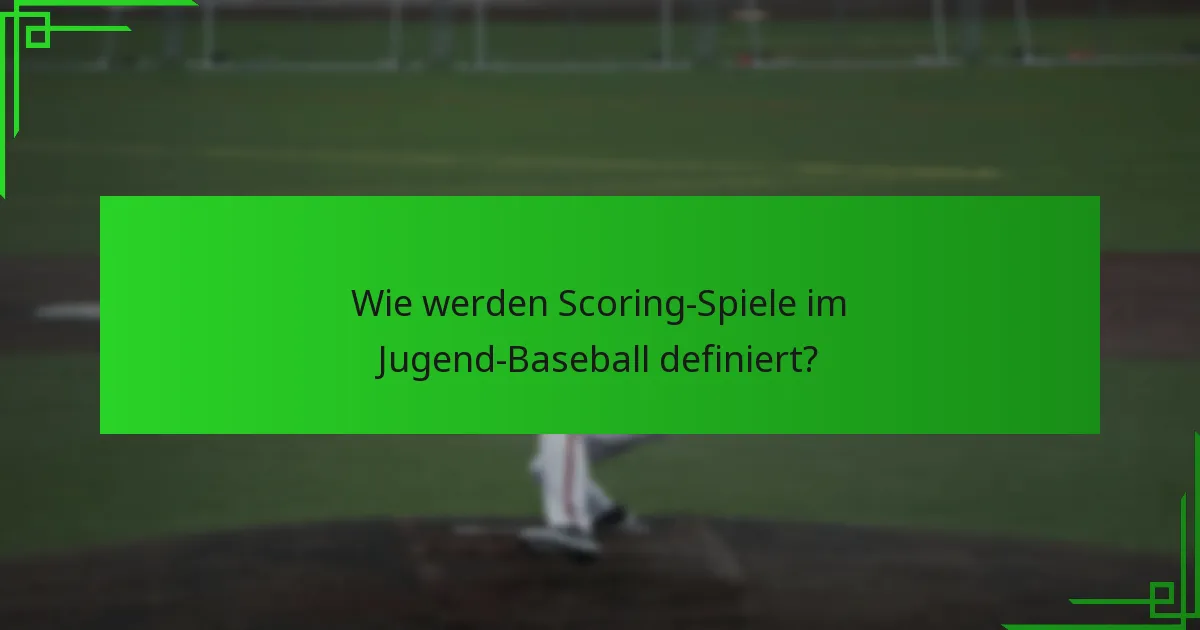 Wie werden Scoring-Spiele im Jugend-Baseball definiert?