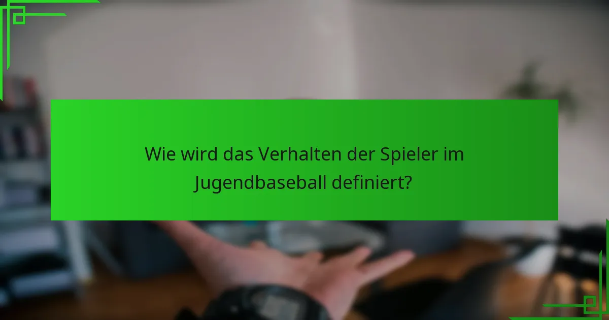Wie wird das Verhalten der Spieler im Jugendbaseball definiert?