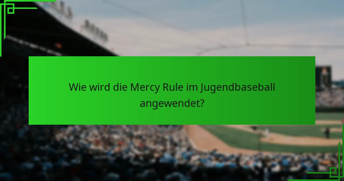 Wie wird die Mercy Rule im Jugendbaseball angewendet?